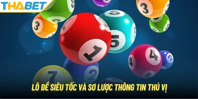 Khái quát về lô đề siêu tốc dành cho bạn 