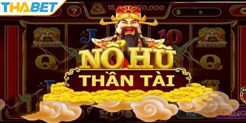 Khái quát về nổ hũ thần tài 