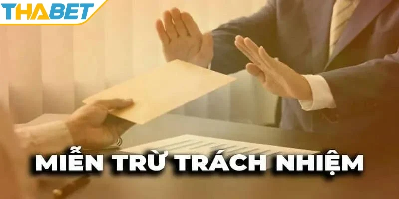 Tầm quan trọng của chính sách miễn trừ trách nhiệm THABET