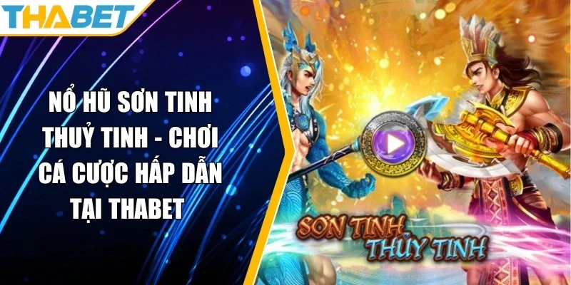 Nổ hũ sơn tinh thuỷ tinh