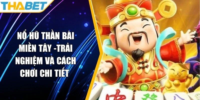 Nổ hũ thần bài miền tây