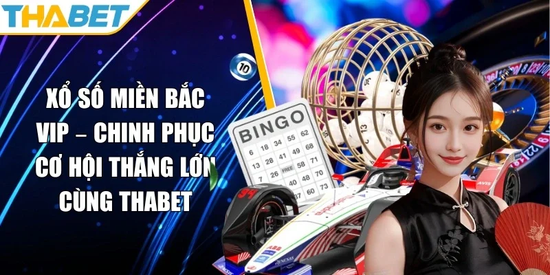 Xổ số miền Bắc VIP